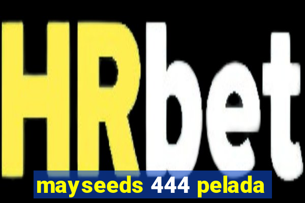 mayseeds 444 pelada